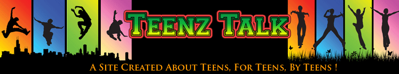 Teenz Talk about Teen Things !